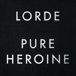Lorde - Pure Heroine